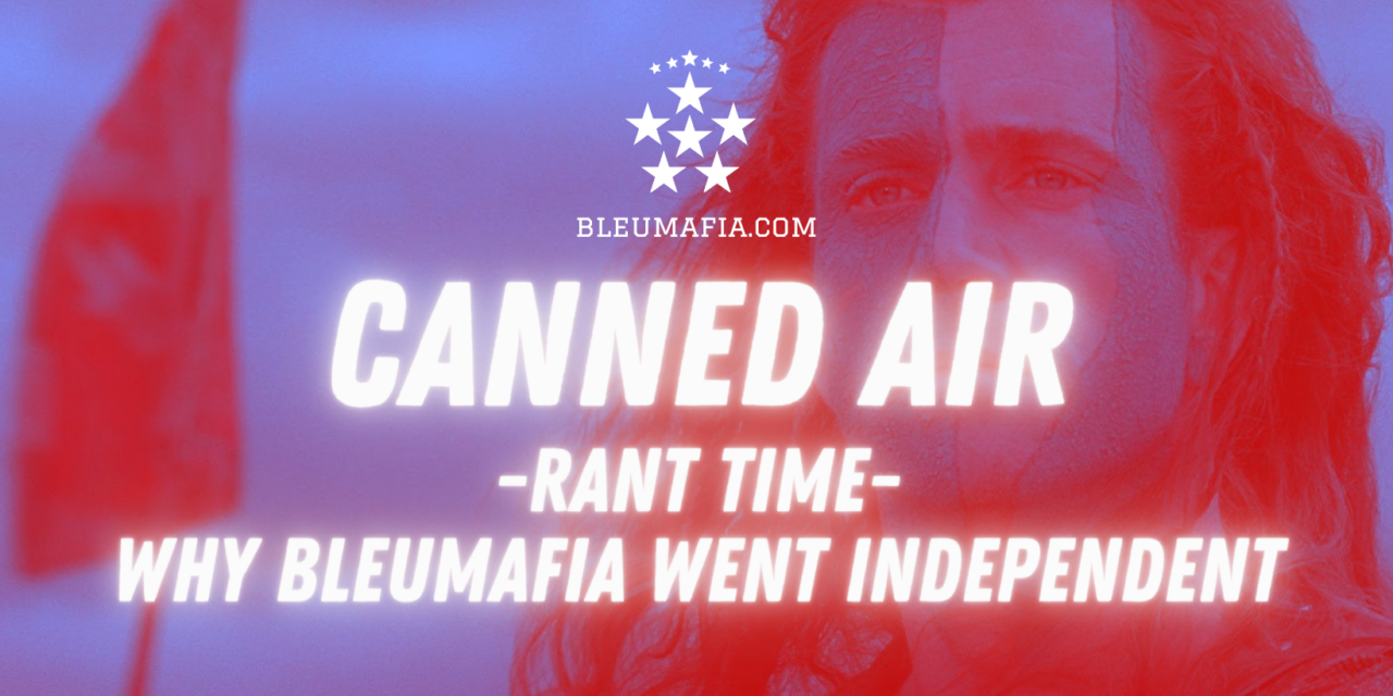 Rant Time – Why BLEUMAFIA Went Independent