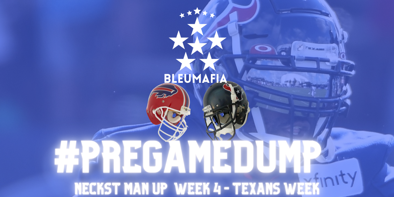 #PREGAME DUMP – Neckst Man Up – Texans Week