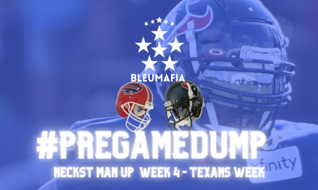 #PREGAME DUMP – Neckst Man Up – Texans Week