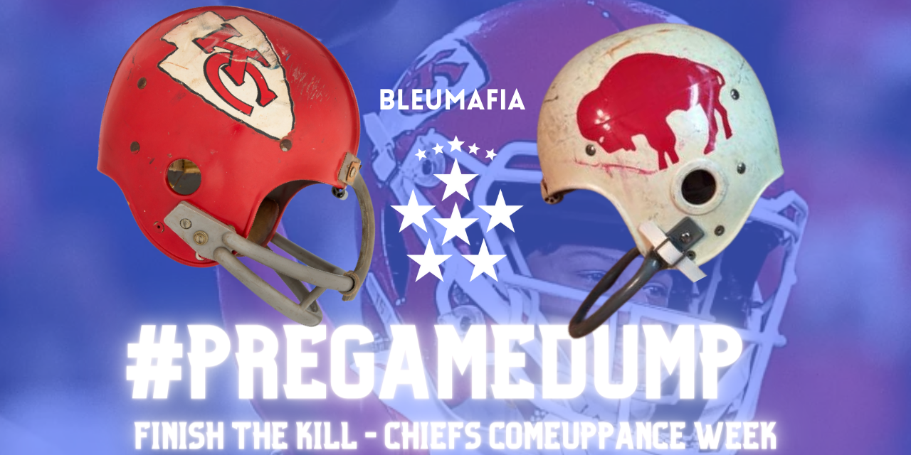 #PREGAMEDUMP – Finish the Kill – Chiefs Comeuppance Week