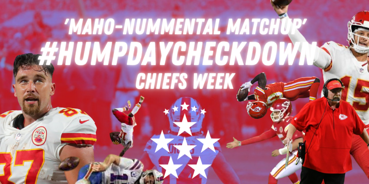 #HUMPDAYCHECKDOWN – Maho-nummental Matchup – Chiefs Week ROUND 3