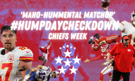 #HUMPDAYCHECKDOWN – Maho-nummental Matchup – Chiefs Week ROUND 3