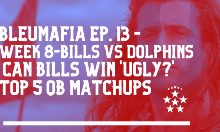 BLEUMAFIA Ep. 13 – Can Bills Win Ugly? Week 8 – Bills/Dolphins – NFL Top 5 QB Matchups