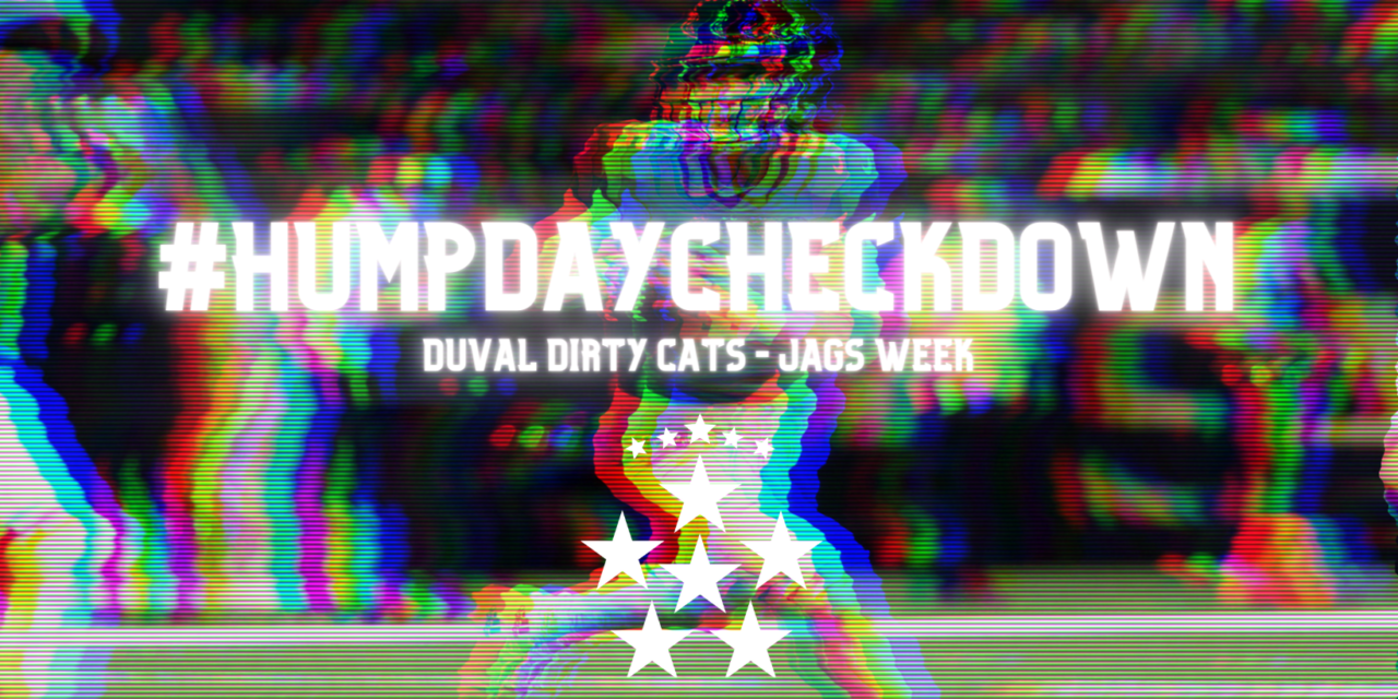 #HUMPDAYCHECKDOWN – DUVAL Dirty Cats – Jags Week