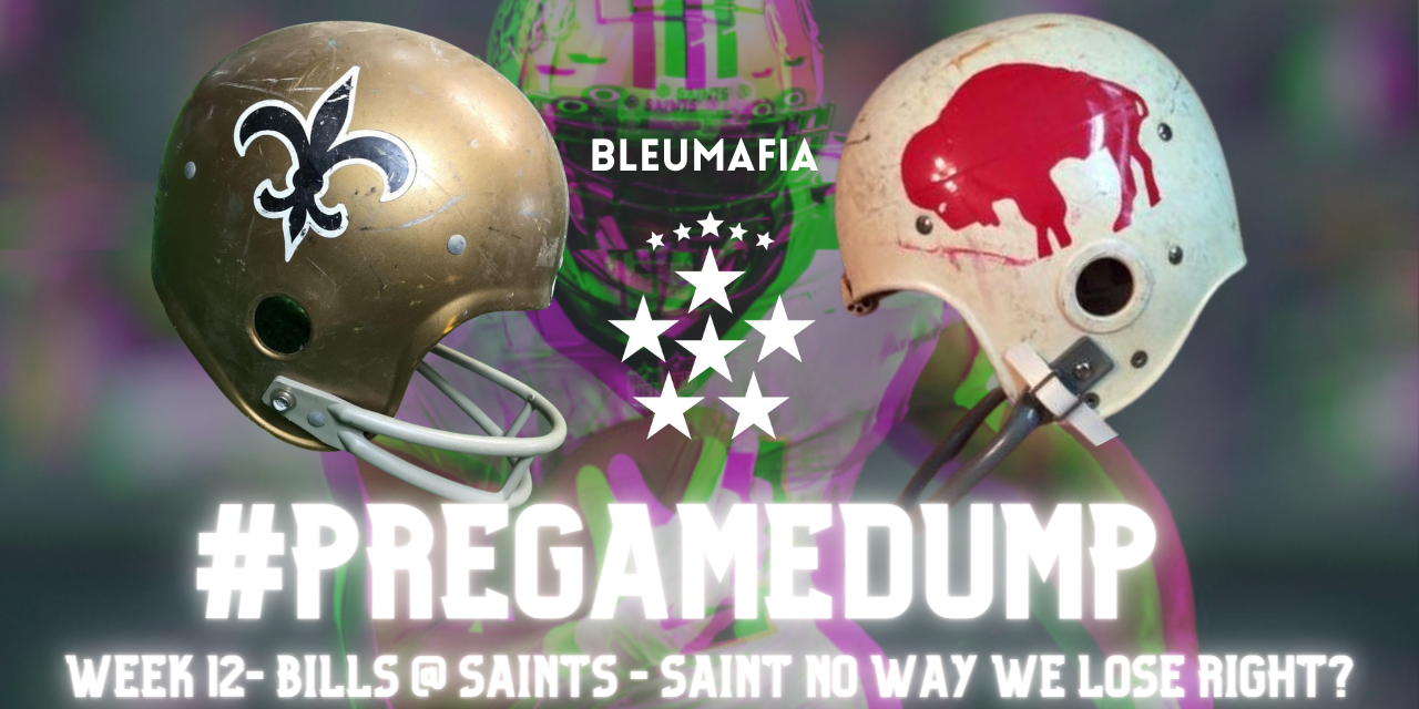 #PREGAMEDUMP – Week 12 – Saint No Way We Lose This One Right?