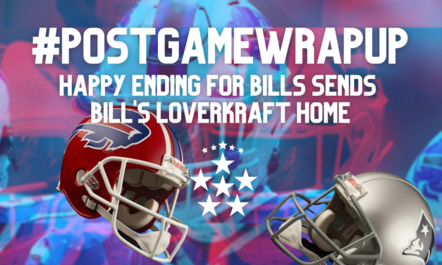 #POSTGAMEWRAPUP – HAPPY ENDING FOR BILLS SENDS BILL’S LOVERKRAFT HOME