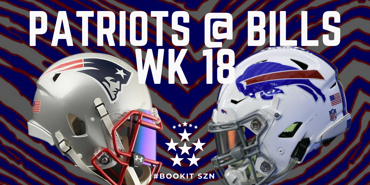 WEEK 18 – Bills Vs Patriots – Finish StrongER – HUGE IMPLICATIONS